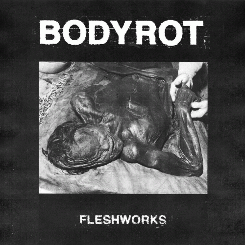 Bodyrot (CAN) : Fleshworks